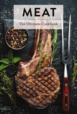 Meat: The Ultimate Cookbook by Sarasin, Keith