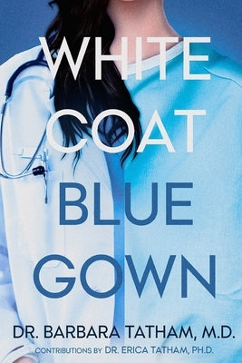White Coat Blue Gown by Tatham, Barbara