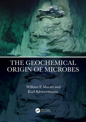 The Geochemical Origin of Microbes by Martin, William F.