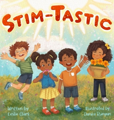 Stim-Tastic: An Empowering Adventure for Neurodivergent Kids Everywhere by Clark, Leslie