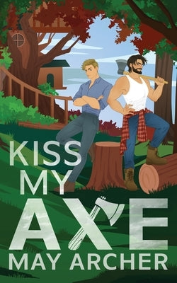 Kiss My Axe: Alternate Edition by Archer, May
