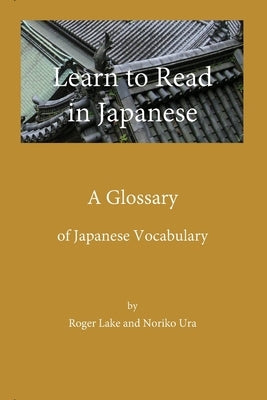 Learn to Read in Japanese: A Glossary by Lake, Roger