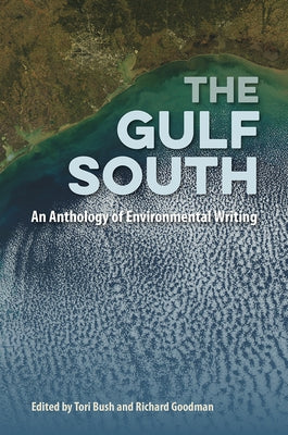 The Gulf South: An Anthology of Environmental Writing by Bush, Tori