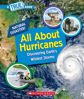 All about Hurricanes (a True Book: Natural Disasters) by Crane, Cody