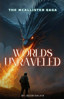 Worlds Unraveled: The McAllister Saga by Salvia, Jacob
