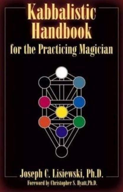 A Kabbalistic Handbook for the Practicing Magician: A Course in the Theory & Practice of Western Magic by Lisiewski, Joseph C.