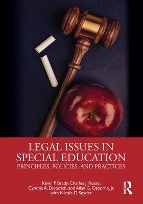 Legal Issues in Special Education: Principles, Policies, and Practices by Brady, Kevin
