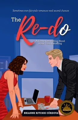 The RE-Do: a Little Red Riding Hood Rom-Com Retelling by Córdova, Brianne Ritchie