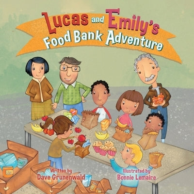 Lucas and Emily's Food Bank Adventure by Grunenwald, Dave