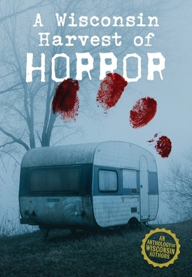 A Wisconsin Harvest of Horror by Wi Chapter, Horror Writers