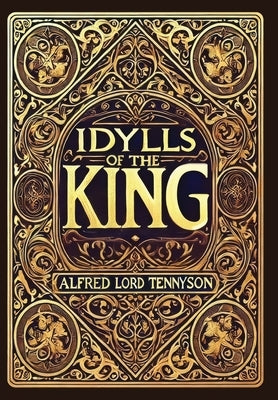 Idylls of the King (Collector's Edition) (Laminated Hardback with Jacket) by Tennyson, Alfred Lord
