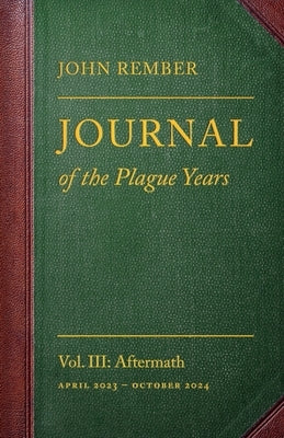 Journal of the Plague Years: Aftermath by Rember, John