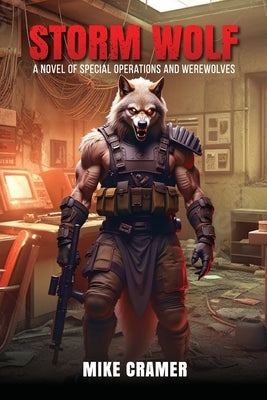 Storm Wolf: A Novel of Special Operations and Werewolves by Cramer, Mike