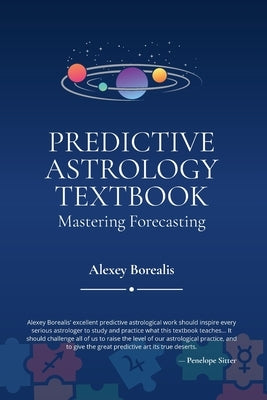 Predictive Astrology Textbook: Mastering Forecasting by Borealis, Alexey