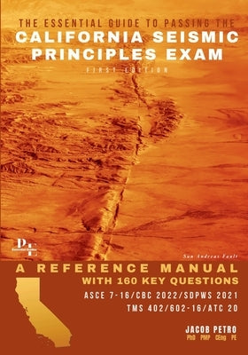 The Essential Guide to Passing the California Seismic Principles Exam: A Reference Manual with 160 Key Questions by Petro, Jacob