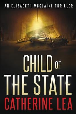 Child of the State by Lea, Catherine