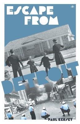 Escape from Detriot: The Collapse of America's Black Metropolis by Kersey, Paul