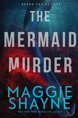 The Mermaid Murder: A Brown and de Luca Novel by Shayne, Maggie