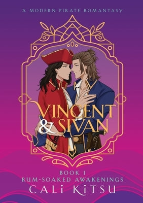 Vincent & Sivan: Book 1: Rum-Soaked Awakenings by Kitsu, Cali