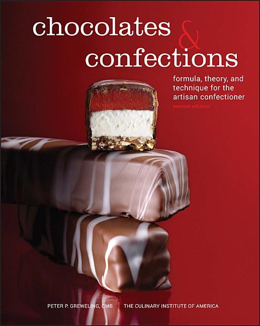Chocolates and Confections: Formula, Theory, and Technique for the Artisan Confectioner by Greweling, Peter P.