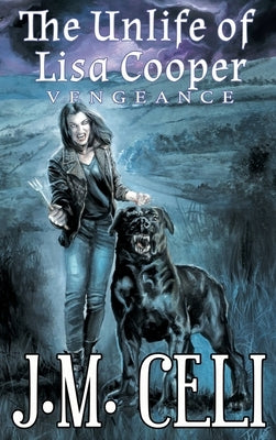 The Unlife of Lisa Cooper: Vengeance by Celi, J. M.