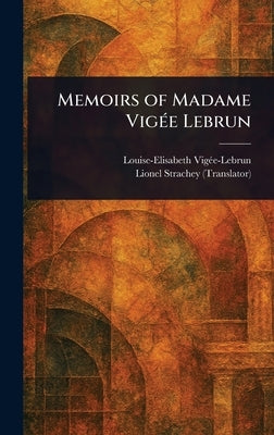 Memoirs of Madame Vigée Lebrun by Vigée-Lebrun, Louise-Elisabeth