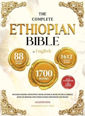 THE COMPLETE ETHIOPIAN BIBLE IN ENGLISH Illustrated: Includes Missing Apocrypha, Book of Enoch, Book of Ezras, Jubilees, Book of Wisdom and Other Sacr by Solomon's Gate Press