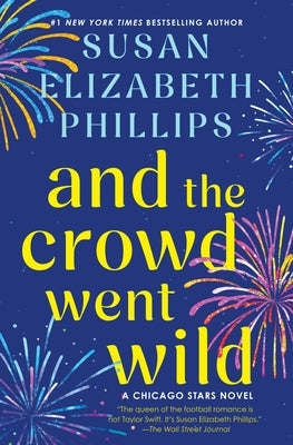 And the Crowd Went Wild: A Chicago Stars Novel by Phillips, Susan Elizabeth