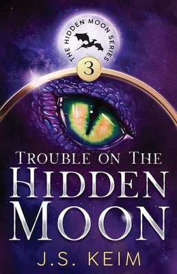 Trouble on The Hidden Moon: An Unexpected Adventure in Outer Space by Keim, J. S.