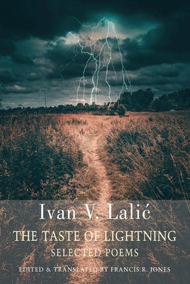 The Taste of Lightning: Selected Poems by Lalic, Ivan V.