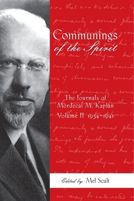 Communings of the Spirit: Exploring the Journals of Mordecai M. Kaplan, 1934-1941 Vol. 2 by Scult, Mel