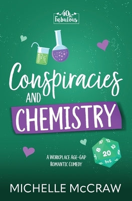 Conspiracies and Chemistry: A Workplace Age-Gap Romantic Comedy by McCraw, Michelle