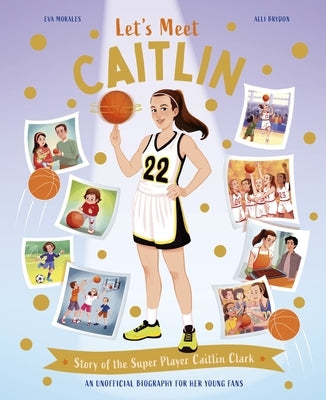 Let's Meet Caitlin: Story of the Superstar Caitlin Clark by Kingfisher