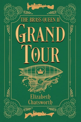 Grand Tour: The Brass Queen II by Chatsworth, Elizabeth