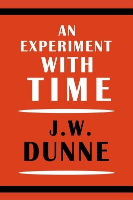 An Experiment with Time by Dunne, J. W.