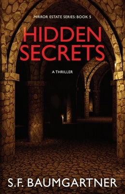 Hidden Secrets: A Thriller by Baumgartner, S. F.