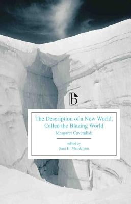 The Description of a New World, Called the Blazing World by Cavendish, Margaret