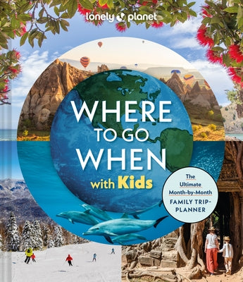 Lonely Planet Where to Go When with Kids by Planet, Lonely