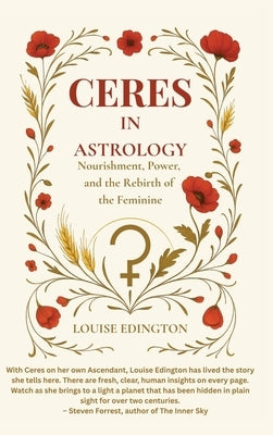 Ceres in Astrology: Nourishment, Power, and the Rebirth of the Feminine by Edington, Louise