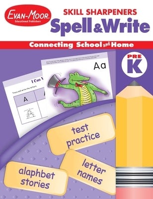 Skill Sharpeners: Spell & Write, Prek Workbook by Evan-Moor Educational Publishers
