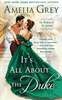 It's All about the Duke: The Rakes of St. James by Grey, Amelia