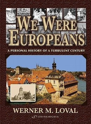 We Were Europeans: A Personal History of a Turbulent Century by Loval, Werner