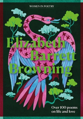 Elizabeth Barrett Browning: Over 100 Poems on Life and Love by Elizabeth