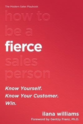 How to Be a FIERCE Salesperson by Williams, Ilana