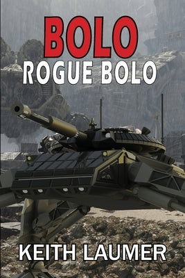 Bolo: Rogue Bolo by Laumer, Keith