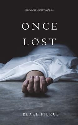 Once Lost (A Riley Paige Mystery-Book 10) by Pierce, Blake