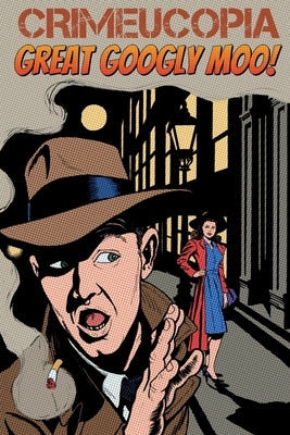 Crimeucopia - Great Googly Moo! by Authors, Various