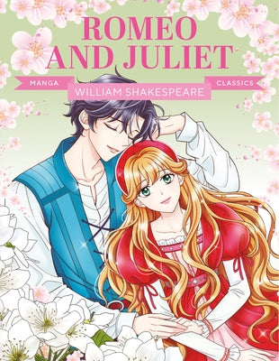 Manga Classics: Romeo and Juliet: Great Literature Brought to Life by