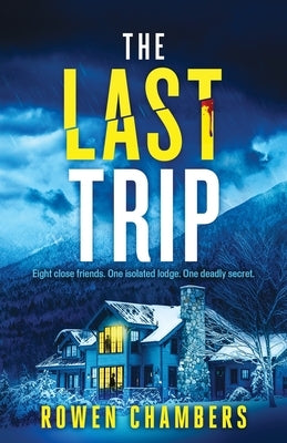 The Last Trip: An absolutely nail-biting psychological thriller with a massive twist by Chambers, Rowen