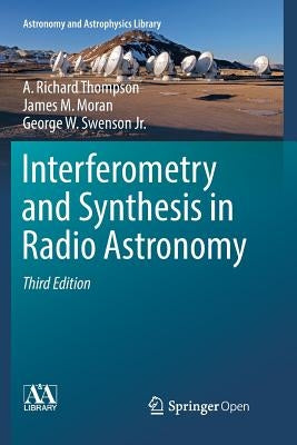 Interferometry and Synthesis in Radio Astronomy by Thompson, A. Richard